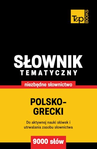 Polsko-grecki słownik tematyczny 9000 słów Polsko-grecki słownik tematyczny 9000 słów von Independently published