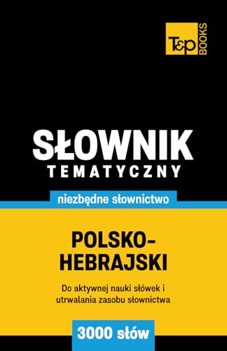 Polsko-hebrajski słownik tematyczny 3000 słów Polsko-hebrajski słownik tematyczny 3000 słów von Independently published