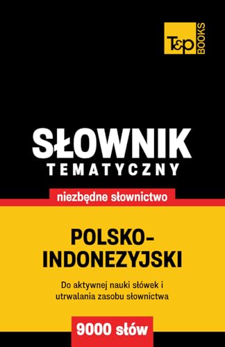 Polsko-indonezyjski słownik tematyczny 9000 słów Polsko-indonezyjski słownik tematyczny 9000 słów von Independently published