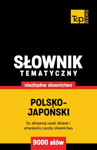 Polsko-japoński słownik tematyczny 9000 słów Polsko-japoński słownik tematyczny 9000 słów von Independently published