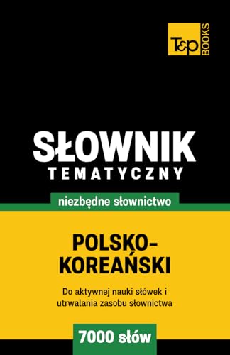 Polsko-koreański słownik tematyczny 7000 słów Polsko-koreański słownik tematyczny 7000 słów von Independently published