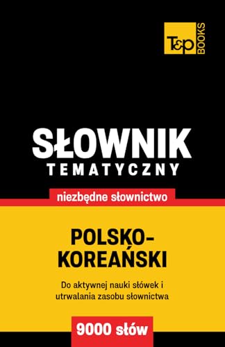 Polsko-koreański słownik tematyczny 9000 słów Polsko-koreański słownik tematyczny 9000 słów von Independently published