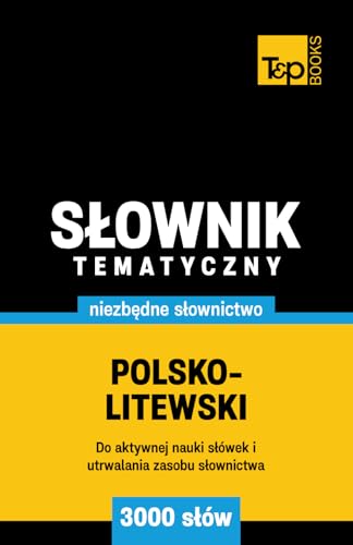 Polsko-litewski słownik tematyczny 3000 słów Polsko-litewski słownik tematyczny 3000 słów von Independently published