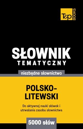 Polsko-litewski słownik tematyczny 5000 słów Polsko-litewski słownik tematyczny 5000 słów von Independently published