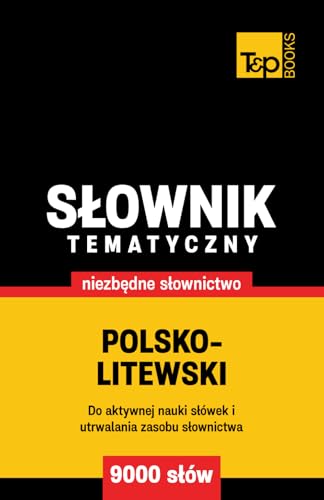 Polsko-litewski słownik tematyczny 9000 słów Polsko-litewski słownik tematyczny 9000 słów von Independently published