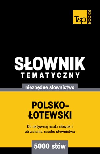 Polsko-łotewski słownik tematyczny 5000 słów Polsko-łotewski słownik tematyczny 5000 słów von Independently published