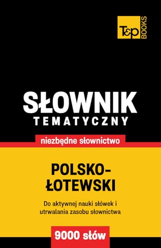 Polsko-łotewski słownik tematyczny 9000 słów Polsko-łotewski słownik tematyczny 9000 słów von Independently published