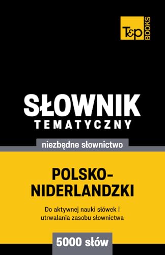 Polsko-niderlandzki słownik tematyczny 5000 słów Polsko-niderlandzki słownik tematyczny 5000 słów von Independently published