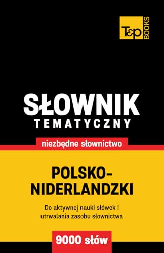 Polsko-niderlandzki słownik tematyczny 9000 słów Polsko-niderlandzki słownik tematyczny 9000 słów von Independently published