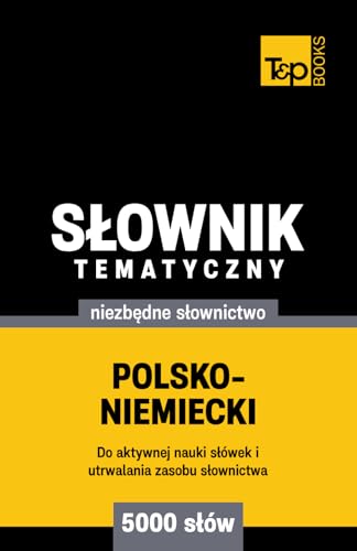 Polsko-niemiecki słownik tematyczny 5000 słów Polsko-niemiecki słownik tematyczny 5000 słów von Independently published
