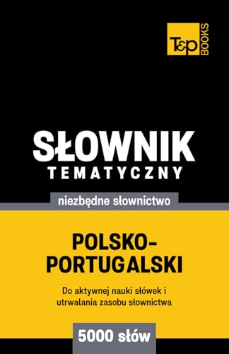 Polsko-portugalski słownik tematyczny 5000 słów Polsko-portugalski słownik tematyczny 5000 słów von Independently published