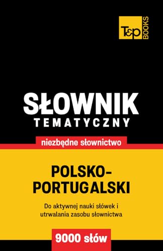 Polsko-portugalski słownik tematyczny 9000 słów Polsko-portugalski słownik tematyczny 9000 słów von Independently published