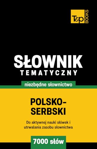 Polsko-serbski słownik tematyczny 7000 słów Polsko-serbski słownik tematyczny 7000 słów von Independently published