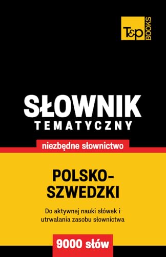 Polsko-szwedzki słownik tematyczny 9000 słów Polsko-szwedzki słownik tematyczny 9000 słów von Independently published