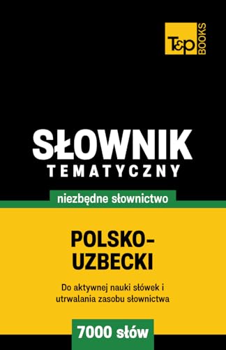 Polsko-uzbecki słownik tematyczny 7000 słów Polsko-uzbecki słownik tematyczny 7000 słów von Independently published