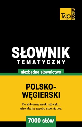 Polsko-węgierski słownik tematyczny 7000 słów Polsko-węgierski słownik tematyczny 7000 słów von Independently published