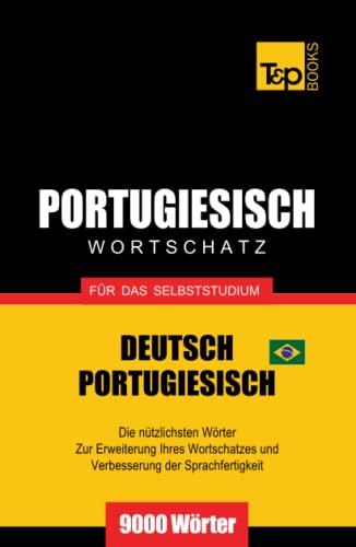 Portugiesisch - Wortschatz - für das Selbststudium - Deutsch-Portugiesisch - 9000 Wörter: Brasilianisch Portugiesisch (German Collection, Band 229) von Independently published