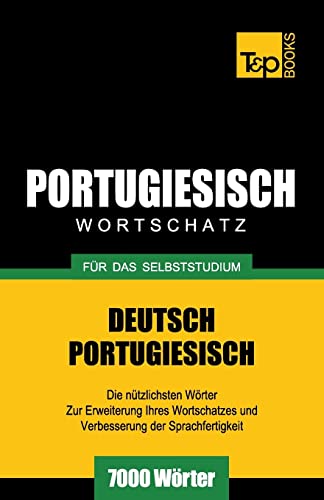 Portugiesischer Wortschatz für das Selbststudium - 7000 Wörter (German Collection, Band 221)
