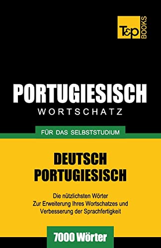 Portugiesischer Wortschatz für das Selbststudium - 7000 Wörter (German Collection, Band 221) Portugiesischer Wortschatz für das Selbststudium - 7000 Wörter (German Collection, Band 221)