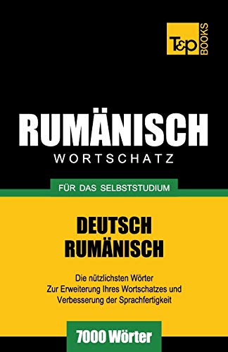 Rumänischer Wortschatz für das Selbststudium - 7000 Wörter (German Collection, Band 232) von T&p Books