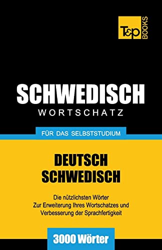 Schwedischer Wortschatz für das Selbststudium - 3000 Wörter (German Collection, Band 243) von T&p Books
