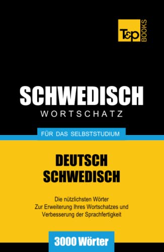 Schwedischer Wortschatz für das Selbststudium - 3000 Wörter (German Collection, Band 243)
