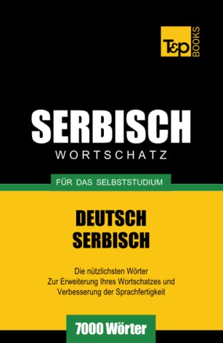 Serbischer Wortschatz für das Selbststudium - 7000 Wörter (German Collection, Band 252) von Independently published