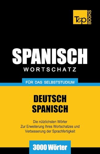 Spanischer Wortschatz für das Selbststudium - 3000 Wörter (German Collection, Band 257) von T&p Books