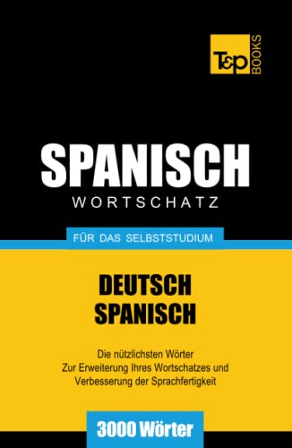 Spanischer Wortschatz für das Selbststudium - 3000 Wörter (German Collection, Band 257) von Independently published