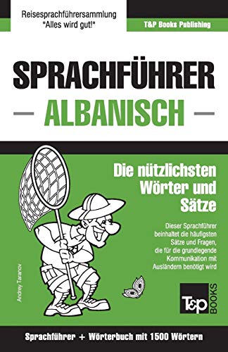 Sprachführer Deutsch-Albanisch und Kompaktwörterbuch mit 1500 Wörtern (German Collection, Band 23)