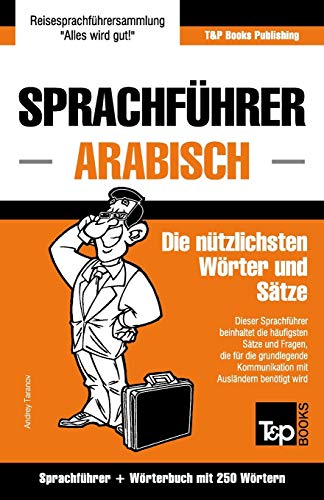 Sprachführer Deutsch-Arabisch und Mini-Wörterbuch mit 250 Wörtern (German Collection, Band 29) von T&p Books Publishing Ltd