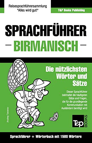 Sprachführer Deutsch-Birmanisch und Kompaktwörterbuch mit 1500 Wörtern (German Collection, Band 48) von T&P Books