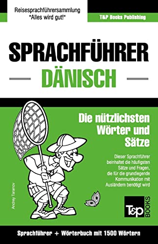 Sprachführer Deutsch-Dänisch und Kompaktwörterbuch mit 1500 Wörtern (German Collection, Band 71) von T&p Books