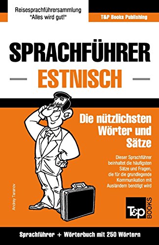 Sprachführer Deutsch-Estnisch und Mini-Wörterbuch mit 250 Wörtern (German Collection, Band 88)