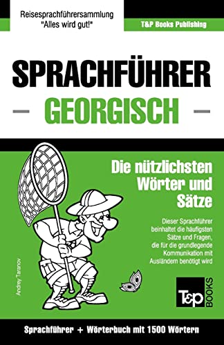 Sprachführer Deutsch-Georgisch und Kompaktwörterbuch mit 1500 Wörtern (German Collection, Band 111) von T&p Books