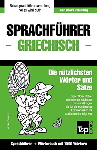 Sprachführer Deutsch-Griechisch und Kompaktwörterbuch mit 1500 Wörtern (German Collection, Band 118)