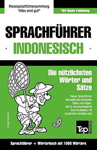 Sprachführer Deutsch-Indonesisch und Kompaktwörterbuch mit 1500 Wörtern (German Collection, Band 139)