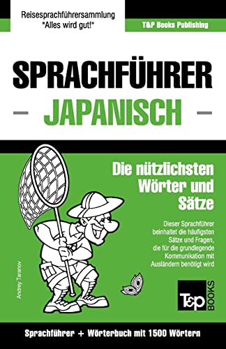 Sprachführer Deutsch-Japanisch und Kompaktwörterbuch mit 1500 Wörtern (German Collection, Band 153) von T&p Books