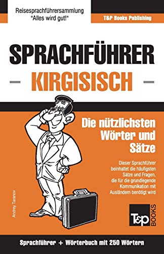 Sprachführer Deutsch-Kirgisisch und Mini-Wörterbuch mit 250 Wörtern (German Collection, Band 163)