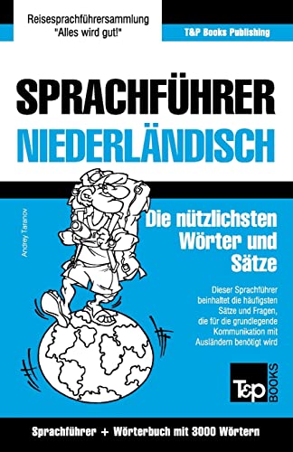 Sprachführer Deutsch-Niederländisch und Thematischer Wortschatz mit 3000 Wörtern (German Collection, Band 200) Sprachführer Deutsch-Niederländisch und Thematischer Wortschatz mit 3000 Wörtern (German Collection, Band 200) von T&p Books