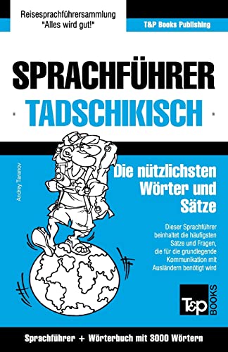 Sprachführer Deutsch-Tadschikisch und thematischer Wortschatz mit 3000 Wörtern (German Collection, Band 270)