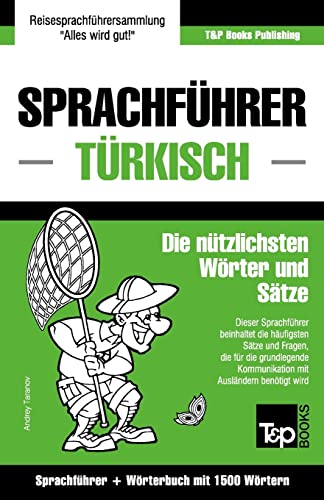 Sprachführer Deutsch-Türkisch und Kompaktwörterbuch mit 1500 Wörtern (German Collection, Band 292) von T&p Books