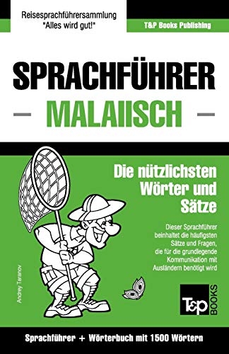Sprachführer - Malaiisch - Die nützlichsten Wörter und Sätze: Sprachführer und Wörterbuch mit 1500 Wörtern (German Collection, Band 192) von T&P Books