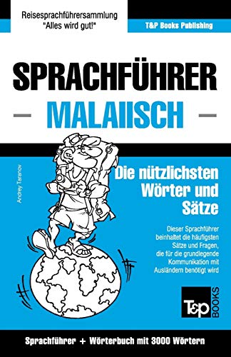 Sprachführer - Malaiisch - Die nützlichsten Wörter und Sätze: Sprachführer und Wörterbuch mit 3000 Wörtern (German Collection, Band 193) von T&P Books