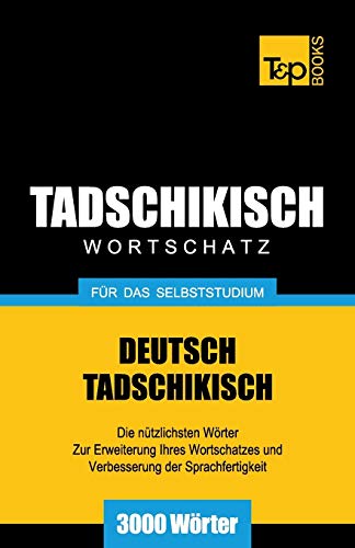 Tadschikischer Wortschatz für das Selbststudium - 3000 Wörter (German Collection, Band 264) von T&p Books
