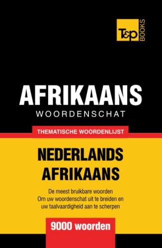 Thematische woordenschat Nederlands-Afrikaans - 9000 woorden (Dutch Collection, Band 178)
