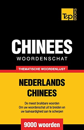 Thematische woordenschat Nederlands-Chinees - 9000 woorden von T&p Books
