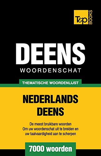 Thematische woordenschat Nederlands-Deens - 7000 woorden (Dutch Collection, Band 174)