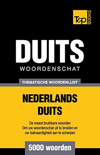 Thematische woordenschat Nederlands-Duits - 5000 woorden (Dutch Collection, Band 3) von T&p Books