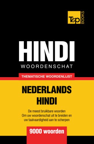 Thematische woordenschat Nederlands-Hindi - 9000 woorden (Dutch Collection, Band 125)